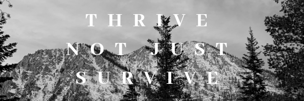 Thriving not just surviving