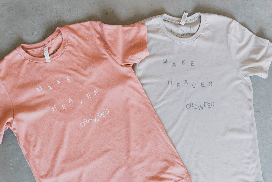 Make Heaven Crowded Tee