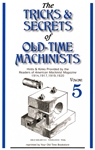 The Tricks and Secrets of Old-Time Machinists Volume 5